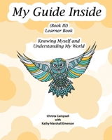 My Guide Inside (Book III): Knowing Myself and Understanding My World; Rated Et "Every Teen" Advanced, Secondary (Full Color Mgi Learner Book) 1535583681 Book Cover