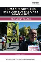 Human Rights and the Food Sovereignty Movement: Reclaiming control 1138793027 Book Cover