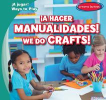 ¡A Hacer Manualidades! / We Do Crafts! 1538205688 Book Cover