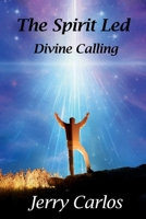 The Spirit Led: Divine Calling B0GKVLWTL6 Book Cover