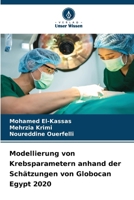 Modellierung von Krebsparametern anhand der Schätzungen von Globocan Egypt 2020 (German Edition) 6209866727 Book Cover