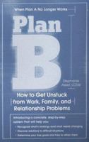 Plan B : How to Get Unstuck from Work, Family, and Relationship Problems 0399525661 Book Cover
