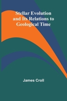 Stellar Evolution and Its Relations to Geological Time 9362092980 Book Cover