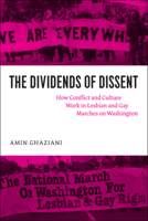The Dividends of Dissent: How Conflict and Culture Work in Lesbian and Gay Marches on Washington 0226289966 Book Cover