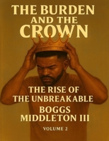 The Burden and the Crown: The Rise of the Unbreakable B0GDY7RJMD Book Cover