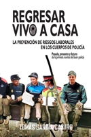 Regresar vivo a casa: la prevención de riesgos laborales en los cuerpos de policía 8412242254 Book Cover