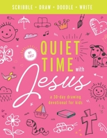 My First Quiet Time With Jesus: A 30-Day Drawing Devotional for Kids -- No reading or writing required! -- Perfect for toddlers, preschoolers and beyond! -- Pink B0849X45M3 Book Cover