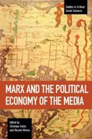 Marx and the Political Economy of the Media 1608467082 Book Cover