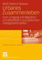 Urbanes Zusammenleben: Zum Umgang Mit Migration Und Mobilitat in Europaischen Stadtgesellschaften 3531170546 Book Cover
