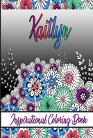 Kaitlyn Inspirational Coloring Book: An adult Coloring Boo kwith Adorable Doodles, and Positive Affirmations for Relaxationion.30 designs , 64 pages, matte cover, size 6 x9 inch , B08KH3T4TY Book Cover