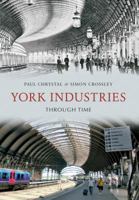 York Industries Through Time 1445602148 Book Cover