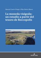 La moneda visigoda: un estudio a partir del tesoro de Reccopolis 3631935706 Book Cover
