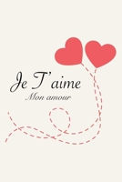 Je t'aime mon amour: Carnet de Notes Romantique, Carnet de la Saint-Valentin, Cadeau d’Amour pour Femme ou Homme, 110 Pages Lignées  (6"x9") (French Edition) 1661049753 Book Cover