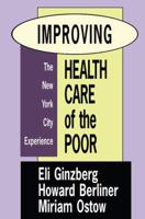 Improving Health Care of the Poor: The New York City Experience 1138510858 Book Cover