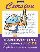 Cursive Handwriting Workbook for Kids: Comprehensive Cursive Handwriting Practice book with alphabet words and sentences for Kids 7+ B08J16N9KL Book Cover