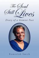 The Soul Still Lives: Diary of a Gemini Poet 1462856047 Book Cover