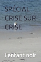SPÉCIAL CRISE SUR CRISE (SPECIALS COLLECTION RASSEMBLANC TOUS LES SPECIALES DES COLLECTION TOUS PUBLIC) B0C79R59WV Book Cover