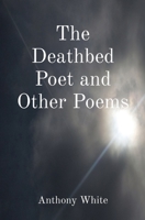 The Deathbed Poet and Other Poems 1739881702 Book Cover