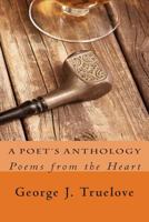 A Poet's Anthology: Poems from the Heart 1499794568 Book Cover