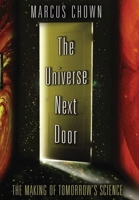 The Universe Next Door: The Making of Tomorrow's Science 0195168844 Book Cover