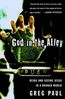 God in the Alley: Being and Seeing Jesus in a Broken World 0877880921 Book Cover