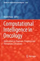 Computational Intelligence in Oncology: Applications in Diagnosis, Prognosis and Therapeutics of Cancers 9811692203 Book Cover