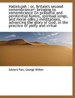 Hallelujah: or, Britain's second remembrancer; bringing to remembrance (in praiseful and penitentia 0526865865 Book Cover