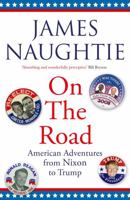 On the Road: Adventures from Nixon to Trump 1471177440 Book Cover