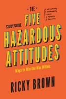 The Five Hazardous Attitudes Study Guide: Ways to Win the War Within 1960678876 Book Cover