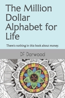 The Million Dollar Alphabet for Life: There's nothing in this book about money. 1070681377 Book Cover