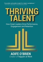 Thriving Talent: How Great Leaders Drive Performance, Engagement, and Retention (Beyond the Cubicle) 1918374007 Book Cover