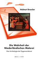Die Wahrheit Der Niederlandischen Malerei: Eine Archaologie Der Gegenwartskunst 3770566319 Book Cover