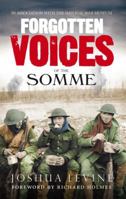 Forgotten Voices of the Somme: The Most Devastating Battle of the Great War in the Words of Those Who Survived 0091926289 Book Cover