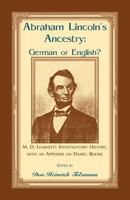 Abraham Lincoln's Ancestry: German or English? M. D. Learned's Investigatory History, with an Appendix on Daniel Boone 1556137540 Book Cover