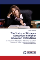 The Status of Distance Education in Higher Education Institutions: An Evaluation of the Status of Distance Education Program in higher education institutions : Comparative analysis 3659371009 Book Cover