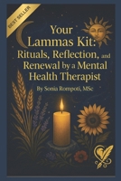 Your Lammas Kit: Rituals, Reflection, and Renewal by a Mental Health Therapist (Sacred Seasons: Mental Wellness Through Pagan Wisdom) B0FH7KWW8W Book Cover