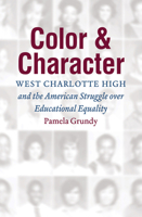 Color and Character: West Charlotte High and the American Struggle Over Educational Equality 1469636077 Book Cover