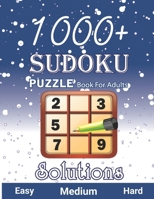 1000+ Sudoku Puzzle Book for Adults Easy Medium Hard Solution: Tons of Challenge and Fun for your Brain, Easy-Medium-Hard Level Sudoku for Beginner to B08QTPJZN2 Book Cover