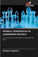 MODELLI COMPARATIVI DI LEADERSHIP POLITICA: Basi concettuali per lo studio del fenomeno della leadership politica (Italian Edition) 6208670535 Book Cover