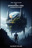 The Optimization of Eden: Colonization Journey B0H3YNCGGH Book Cover