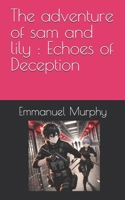 The adventure of sam and lily : Echoes of Deception B0F2ZVYMRC Book Cover