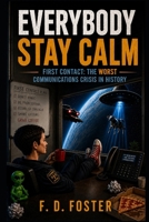 EVERYBODY STAY CALM: The Worst Communications Crisis in History B0H6NMSJ1J Book Cover