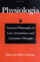 Physiologia: Natural Philosophy in Late Aristotelian and Cartesian Thought (ILR Press Books) 0801486874 Book Cover