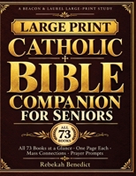 CATHOLIC BIBLE COMPANION FOR SENIORS: LARGE PRINT: All 73 Books at a Glance One Page Each · Mass Connections · Prayer Prompts B0HMFV9SNT Book Cover