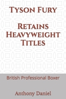 Tyson Fury Retains Heavyweight Titles: British Professional Boxer null Book Cover