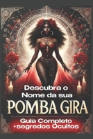 Como descobrir o Nome da Sua Pomba Gira: Minha Pomba Gira: Como Identificar, Honrar e Fortalecer sua Conexão com a Guardiã (Portuguese Edition) B0FFN5GYPH Book Cover