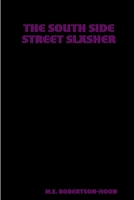 The South Side Street Slasher 1312054476 Book Cover