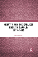 Henry V and the Earliest English Carols: 1413-1440 0367589958 Book Cover