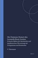 Die Orationes Homeri Des Leonardo Bruni Aretino: Kritische Edition Der Lateinischen Und Kastilianischen Übersetzung Mit Prolegomena Und Kommentar 9004097198 Book Cover