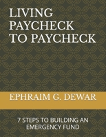 LIVING PAYCHECK TO PAYCHECK: 7 STEPS TO BUILDING AN EMERGENCY FUND B0CJSYFVJY Book Cover
